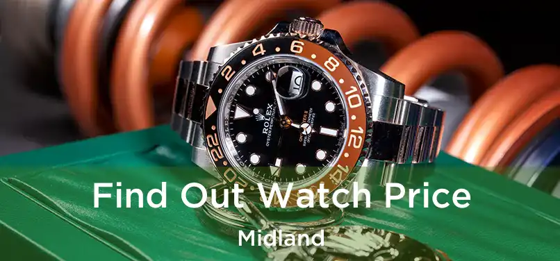 Find Out Watch Price Midland