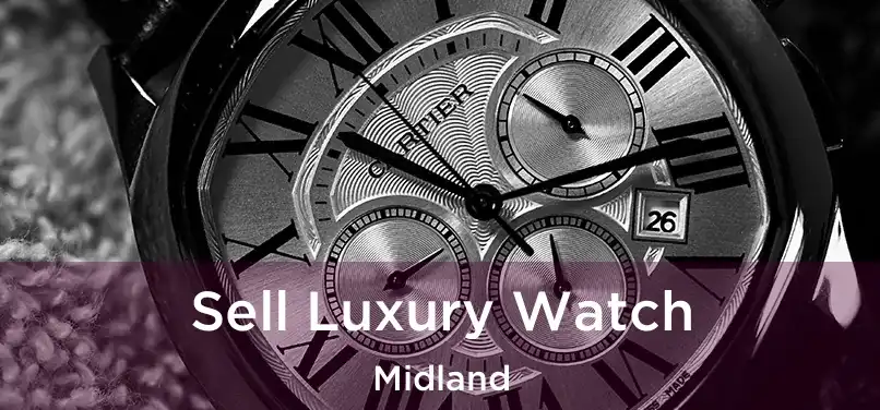 Sell Luxury Watch Midland